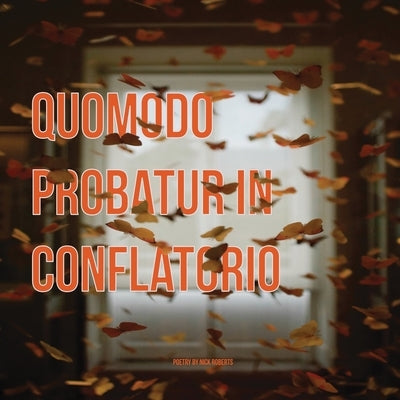 Quomodo probatur in conflatorio by Roberts, Nick