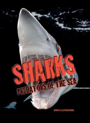 Sharks: Predators of the Sea by Claybourne, Anna