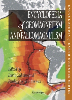 Encyclopedia of Geomagnetism and Paleomagnetism by Gubbins, David