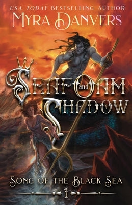 Seafoam and Shadow: A Dark Merman Romance Obsession, Transformation, Forbidden Tides (Song of the Black Sea Book 1): Song of the Black Sea, Book I by Danvers, Myra