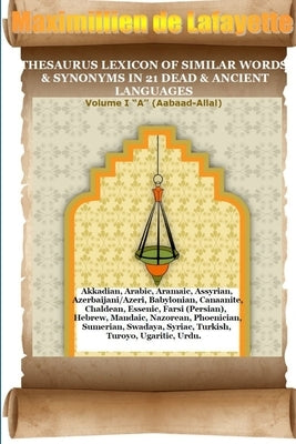 V1.Thesaurus Lexicon of Similar Words & Synonyms in 21 Dead & Ancient Languages by De Lafayette, Maximillien