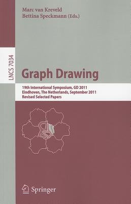 Graph Drawing: 19th International Symposium, GD 2011, Eindhoven, the Netherlands, September 21-23, 2011, Revised Selected Papers by Van Kreveld, Marc