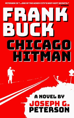 Frank Buck: Chicago Hitman by Peterson, Joseph G.