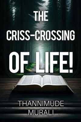 The Criss-Crossing of Life! by Murali, Thannimude