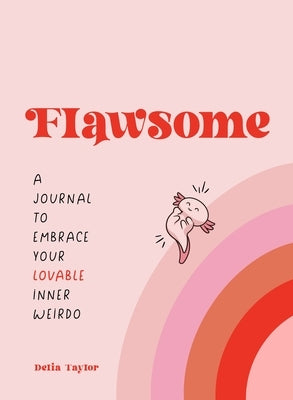 Flawsome: A Journal to Embrace Your Lovable Inner Weirdo by Taylor, Delia