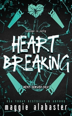 Heart Breaking: A dark why choose romcom by Alabaster, Maggie