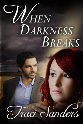 When Darkness Breaks by Sanders, Traci