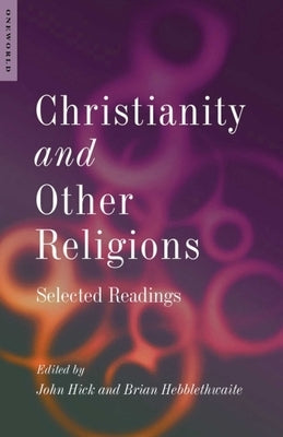 Christianity and Other Religions: Selected Readings by Hick, John