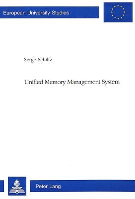 Unified Memory Management System by Schiltz, Serge