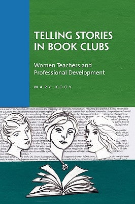 Telling Stories in Book Clubs: Women Teachers and Professional Development by Kooy, Mary