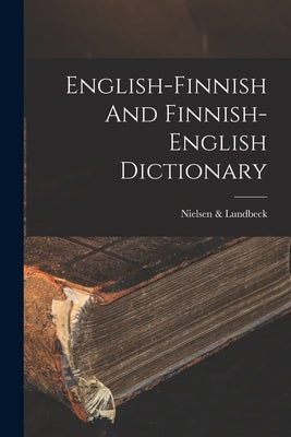 English-finnish And Finnish-english Dictionary by Lundbeck, Nielsen &.