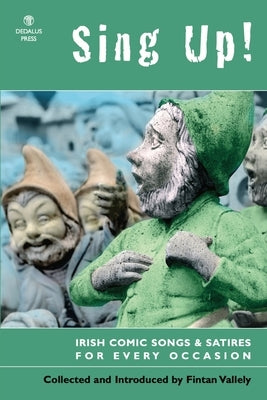 Sing Up! Irish Comic Songs and Satires for Every Occasion by Vallely, Fintan