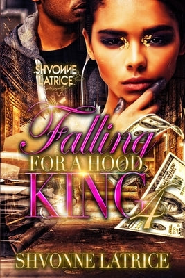 Falling for a Hood King 4 by Latrice, Shvonne
