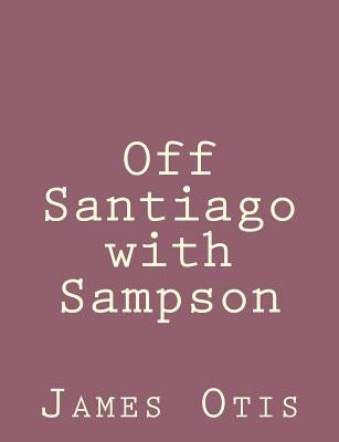 Off Santiago with Sampson by Otis, James