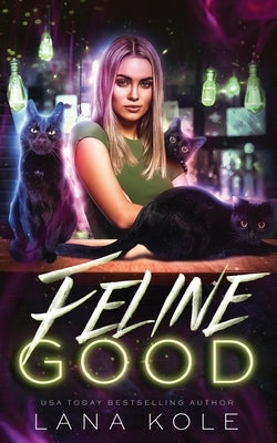 Feline Good by Kole, Lana