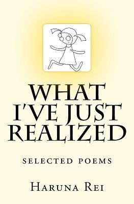 What I've Just Realized: selected poems by Rei, Haruna
