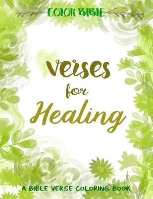 Color BiBle: Verse for Healing: A Bible Verse Coloring Book by Inspirational Coloring Books