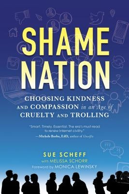 Shame Nation: The Global Epidemic of Online Hate by Scheff, Sue