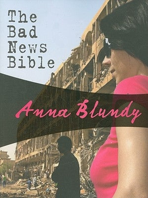 The Bad News Bible by Blundy, Anna