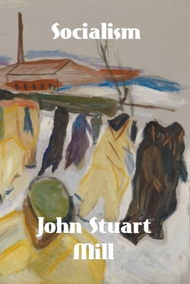 Socialism by Mill, John Stuart