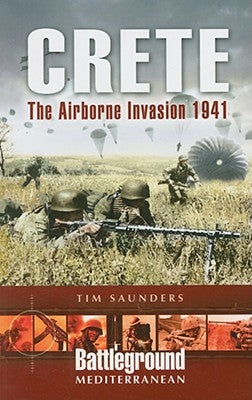 Crete: The Airborne Invasion 1941 by Saunders, Tim