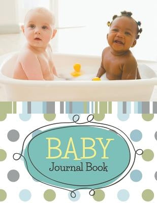 Baby Journal Book by Speedy Publishing LLC