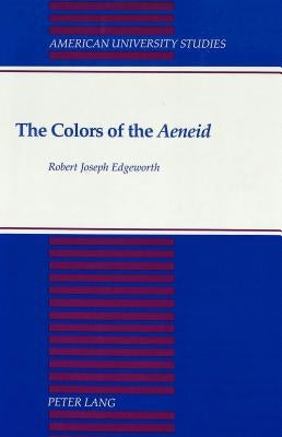 The Colors of the «Aeneid» by Edgeworth, Robert