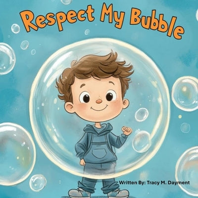 Respect My Bubble by Dayment, Tracy M.