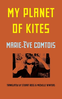 My Planet of Kites by Comtois, Marie-Éve
