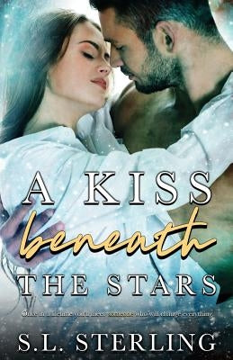 A Kiss Beneath the Stars by Sterling, S. L.