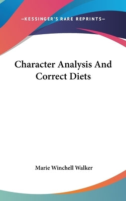 Character Analysis And Correct Diets by Walker, Marie Winchell