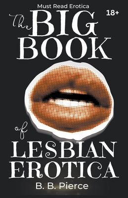 The Big Book of Lesbian Erotica by Pierce, B. B.