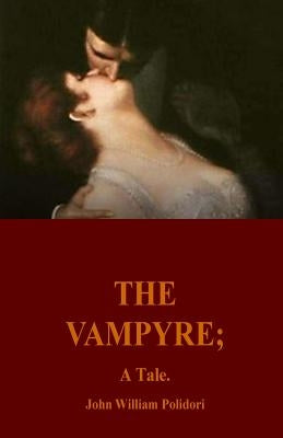 The Vampyre; A Tale by Polidori, John William