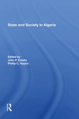 State and Society in Algeria by Entelis, John P.