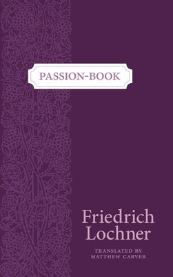 Passion-Book by Lochner, Friedrich