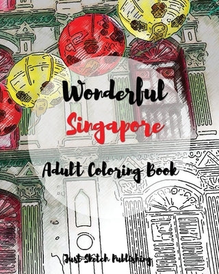 Wonderful Singapore: Adult Coloring Book by Publishing, Just Sketch