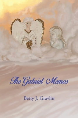The Gabriel Memos by Gravlin, Betty J.