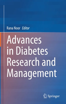 Advances in Diabetes Research and Management by Noor, Rana