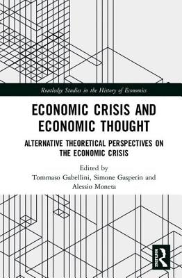 Economic Crisis and Economic Thought: Alternative Theoretical Perspectives on the Economic Crisis by Gabellini, Tommaso