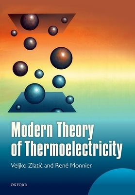 Modern Theory of Thermoelectricity by Zlatic, Veljko
