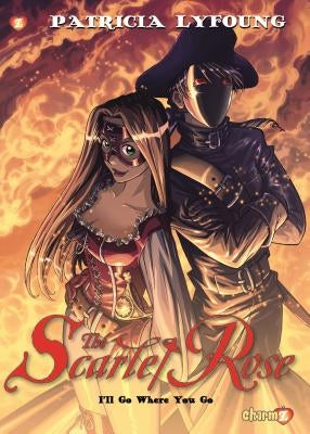 Scarlet Rose #2: I'll Go Where You Go by Lyfoung, Patricia