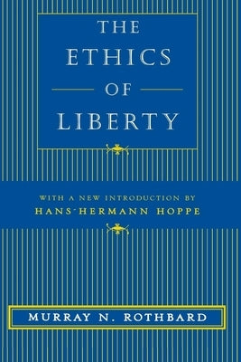 The Ethics of Liberty by Rothbard, Murray N.
