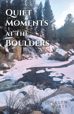 Quiet Moments at the Boulders by Agate, Jocelyn