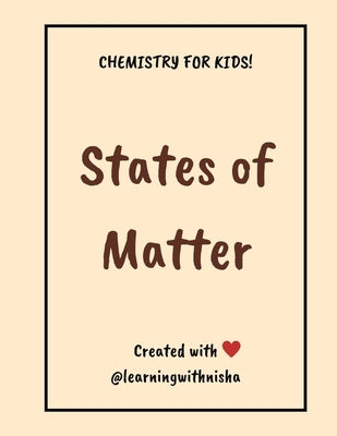 Chemistry for Kids! States Of Matter by M, Nisha