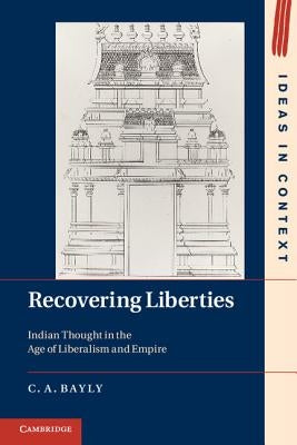 Recovering Liberties by Bayly, C. A.
