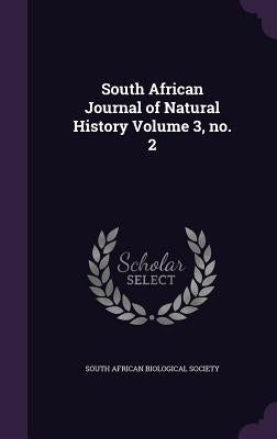 South African Journal of Natural History Volume 3, no. 2 by South African Biological Society