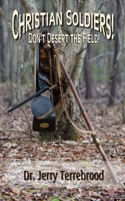 Christian Soldiers: Don't Desert the Field by Terrebrood, Jerry