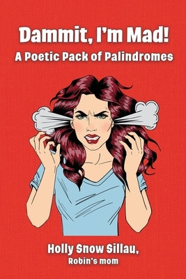 Dammit, I'm Mad!: A Poetic Pack of Palindromes by Sillau, Holly Snow