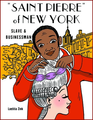 Saint Pierre of New York: From Slave to Businessman by Zink, Laetitia