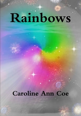 Rainbows by Coe, Caroline Ann